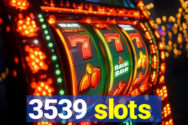 3539 slots